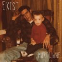 MartiJane - Exist ()