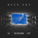 Liu, The Fish House, J Fitz - Blue Sky