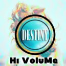 Hi Volume - Destiny