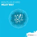Ken Plus Ichiro - Milky Way (Extended Mix)