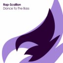 Rap-Scallion - Dance To The Bass