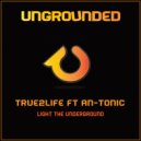 True2Life feat An-Tonic - Light The Underground
