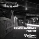 DJ Luis Santiago - Friends