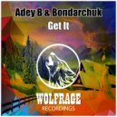 Adey B & Bondarchuk - Get It (Original Mix)