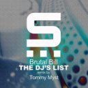 Brutal Bill - The DJ\'s List (Tommy Myst Remix)