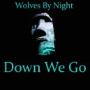 Wolves By Night - Down We Go (Original Mix)