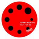 Tommy Marcus - Wait For Me (Club Mix)