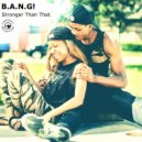 B.A.N.G! - Stronger Than That