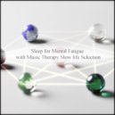 Music Therapy Slow Life Selection - Signal & Music Therapy
