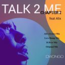 Dwongo Ft Alix - Talk To Me Chapter 2