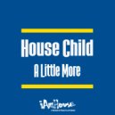 House Child - A Little More (DJ Georgie Porgie Jackin House Vocal)