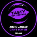Audio Jacker - Can't You See