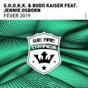 S.H.O.K.K. & Bodo Kaiser feat. Jennie Osborn - Fever 2019 (Original Mix)