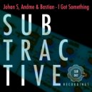 Johan S, Andme & Bastian - I Got Something