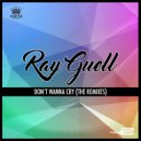 Ray Guell - Don\'t Wanna Cry (Dirty Werk Extended Club Mix)