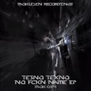 Tesno Texno - No Fckn Name (Original Mix)