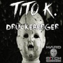 Tito K. - Drückeberger
