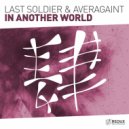 Last Soldier & Averagaint - In Another World (Original Mix)