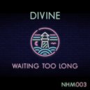 Divine - Waiting Too Long (Original Mix)