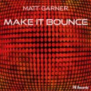 Matt Garner - Make It Bounce