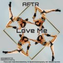 AFTR - Love Me