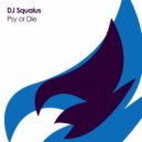 DJ Squalus - Psy Or Die
