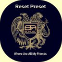 Reset Preset - Where Are All My Friends (Anthem Edit)