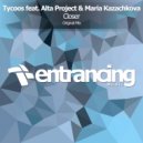 Tycoos feat. Alta Project & Maria Kazachkova - Closer (Radio Edit)
