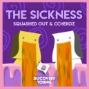 Squashed Out & Cchekoz - The Sickness