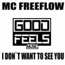 MC Freeflow - I Dont't Want To See You