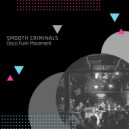 Smooth Criminals - Disco Funk Movement (Original Mix)