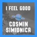 Cosmin Simionica - I Feel Good (Original Mix)