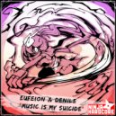 Eufeion & Denile - Music Is My Suicide (Radio Edit)