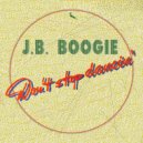J.B. Boogie - Don\'t Stop Dancin\' (Original Mix)