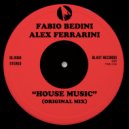 Fabio Bedini, Alex Ferrarini - House Music (Original Mix)