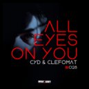 Cyd, Clefomat - All Eyes On You (Original Mix)