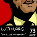 Luca Morris - Los Pollos