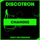 Discotron - Changes