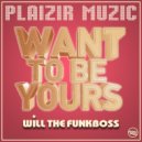 Will The Funkboss - Want To Be Yours (Original Mix)