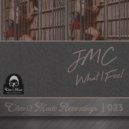 JMC (Australia) - What I Feel (Original Mix)