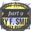 F.Smid - Just House, Pt. 9 (Original Mix)