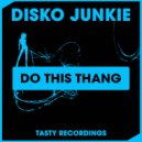 Disko Junkie - Do This Thang