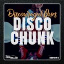 Discouraged Ones - Disco Chunk (Original Mix)