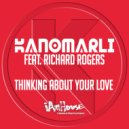 Kanomarli Feat. Richard Rogers - Thinking About Your Love