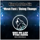 King Q of The 6Ix - Move Fast
