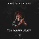 Wanted & Saivor - You Wanna Play (Original Mix)