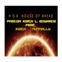 Pastor Keith L. Edwards feat. Keith Nunnally - House Of Bread (Al \'Hot Mix\' Holmes Stomp Mix)
