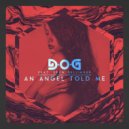 D*O*G feat. Drew Dellinger - An Angel Told Me (Original Mix)
