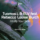 Tuomas.L & ELV feat. Rebecca Louise Burch - I\'m By Your Side (Kiyoi & Eky Remix)
