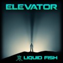 Liquid Fish - Elevator (Original Mix)